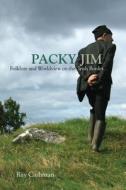 Packy Jim: Folklore and Worldview on the Irish Border di Ray Cashman edito da UNIV OF WISCONSIN PR
