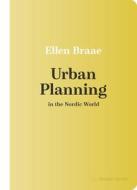 Urban Planning in the Nordic World di Ellen Braae edito da UNIV OF WISCONSIN PR