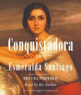 Conquistadora di Esmeralda Santiago edito da Random House Audio Publishing Group