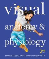 Visual Anatomy & Physiology di Frederic H. Martini, William C. Ober, Judi L. Nath, Edwin F. Bartholomew, Kevin Petti edito da Pearson Education (us)