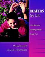 Readers for Life: The Ultimate Reading Fitness Guide, K-8 di Danny Brassell edito da HEINEMANN EDUC BOOKS