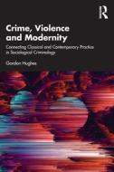 Crime, Violence And Modernity di Gordon Hughes edito da Taylor & Francis Ltd