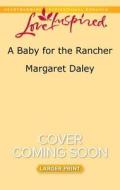 A Baby for the Rancher di Margaret Daley edito da Love Inspired
