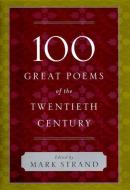 100 Great Poems of the Twentieth Century di Mark Strand edito da W W NORTON & CO