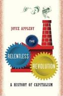 The Relentless Revolution di Joyce Appleby edito da Ww Norton & Co
