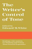 The Writer's Control of Tone di Edward M. White edito da W W NORTON & CO