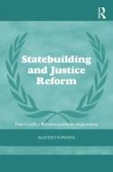 Statebuilding and Justice Reform di Matteo Tondini edito da Taylor & Francis Ltd