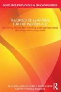 Theories of Learning for the Workplace: Building Blocks for Training and Professional Development Programmes di Filip Dochy, David Gijbels, Mien Segers edito da Taylor & Francis Ltd.