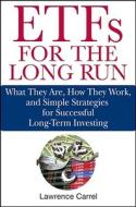 Carrel, L: ETFs for the Long Run di Lawrence Carrel edito da John Wiley & Sons