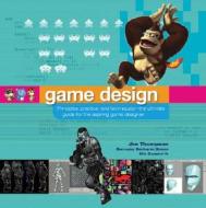 Game Design di Jim Thompson, Barnaby Berbank-Green, Nic Cusworth edito da John Wiley And Sons Ltd
