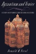 Byzantium and Venice di Donald M. Nicol, Nicol Donald M. edito da Cambridge University Press