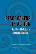Peacemakers in Action di Tanenbaum Center for Interreligious Understanding edito da Cambridge University Press
