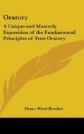 Oratory: A Unique And Masterly Expositio di HENRY WARD BEECHER edito da Kessinger Publishing