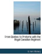 From Quebec to Pretoria with the Royal Canadian Regiment di W. Hart-McHarg edito da BiblioLife