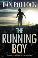 The Running Boy di Dan Pollock edito da Lulu.com