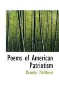 Poems Of American Patriotism di Brander Matthews edito da Bibliolife