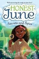 Honest June: Secrets and Spies di Tina Wells edito da RANDOM HOUSE