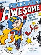 Captain Awesome Saves the Winter Wonderland di Stan Kirby edito da TURTLEBACK BOOKS