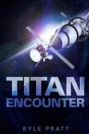 Titan Encounter di Kyle Pratt edito da Camden Cascade Publishing