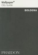 Wallpaper* City Guide Bologna di Wallpaper* edito da Phaidon Verlag GmbH