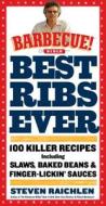 Best Ribs Ever: 100 Killer Recipes di Steven Raichlen edito da Workman Publishing