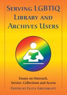 Serving LGBTIQ Library and Archives Users edito da McFarland and Company, Inc.