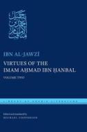 Virtues of the Imam Ahmad ibn Hanbal di Abu al-Faraj 'Abd al-Rahman ibn Ali Ibn al-Jawzi edito da NYU Press