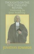 Thoughts on the New England Revival: Vindicating the Great Awakening di Jonathan Edwards edito da BANNER OF TRUTH