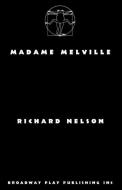 Madame Melville di Richard Nelson edito da BROADWAY PLAY PUB INC (NY)