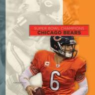 Super Bowl Champions: Chicago Bears di Aaron Frisch edito da Creative Paperbacks