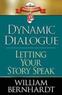 Dynamic Dialogue: Letting Your Story Speak di William Bernhardt edito da Babylon Books