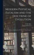 MODERN PHYSICAL FATALISM AND THE DOCTRIN di T. R. THOMAS BIRKS edito da LIGHTNING SOURCE UK LTD