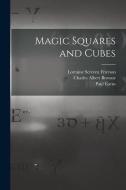 Magic Squares and Cubes di Paul Carus, Charles Albert Browne, W. S. B. Andrews edito da LEGARE STREET PR