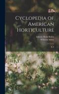 Cyclopedia of American Horticulture: R-Z di Liberty Hyde Bailey, Wilhelm Miller edito da LEGARE STREET PR