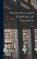 Principles and Purpose of Vedanta di Swami Paramananda edito da LEGARE STREET PR