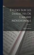 Études Sur Les Dialectes De L'arabie Méridionale; Volume 1 di Carlo Landberg edito da LEGARE STREET PR