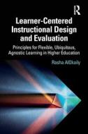 Learner-Centered Instructional Design And Evaluation di Rasha AlOkaily edito da Taylor & Francis Ltd