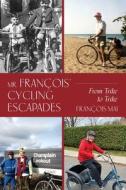Mr. François' Cycling Escapades di François Mai edito da FriesenPress