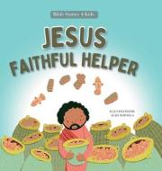 Jesus Faithful Helper edito da The Childrens Bible Project