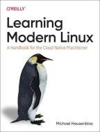 Learning Modern Linux di Michael Hausenblas edito da O'Reilly Media, Inc, USA