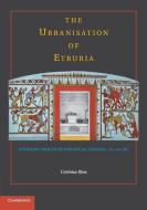 The Urbanisation of Etruria di Corinna Riva edito da Cambridge University Press