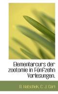 Elementarcurs Der Zootomie In Funfzehn Vorlesungen. di B. Hatschek, C. J. Cori edito da Bibliolife, Llc