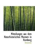 Mitteilungen Aus Dem Naturhistorischen Museum In Hamburg di Anonymous edito da Richardson