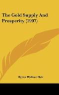 The Gold Supply and Prosperity (1907) edito da Kessinger Publishing