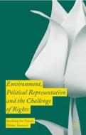 Environment, Political Representation and the Challenge of Rights di Mihnea Tanasescu edito da Palgrave Macmillan