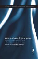 Believing Against the Evidence di Miriam Schleifer (University of Richmond McCormick edito da Taylor & Francis Ltd