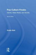Pop Culture Freaks di Dustin Kidd edito da Taylor & Francis Ltd