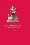 Advaita Epistemology and Metaphysics di Pofessor Chakravarthi Ram-Prasad edito da Taylor & Francis Ltd