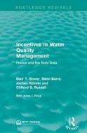 Incentives in Water Quality Management di Blair T. Bower, Remi Barre, Jochen Kuhner, Clifford S. Russell edito da Taylor & Francis Ltd