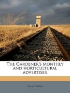The Gardener's Monthly And Horticultural di Anonymous edito da Nabu Press